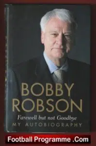 Bobby Robson Autobiography Signed Book Farewell But Not Goodbye 2005