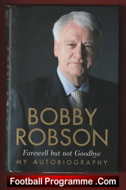 Bobby Robson Autobiography Signed Book Farewell But Not Goodbye 2005