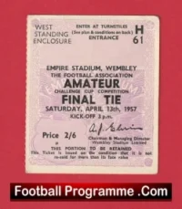 Wycombe Wanderers v Bishop Auckland 1957 – Amateur Cup Final Wembley Ticket