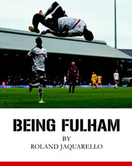 1 – Being Fulham – New Book Supporter’s Dramatic Story 2016 – 17