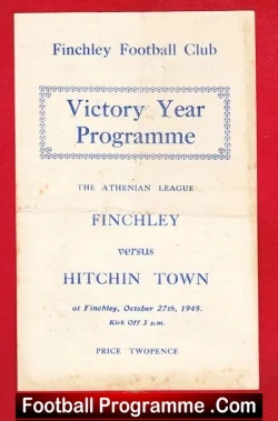 Finchley v Hitchin Town 1945 - War Victory Year !