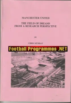 Manchester United Field Of Dreams Research Perspective Book 98