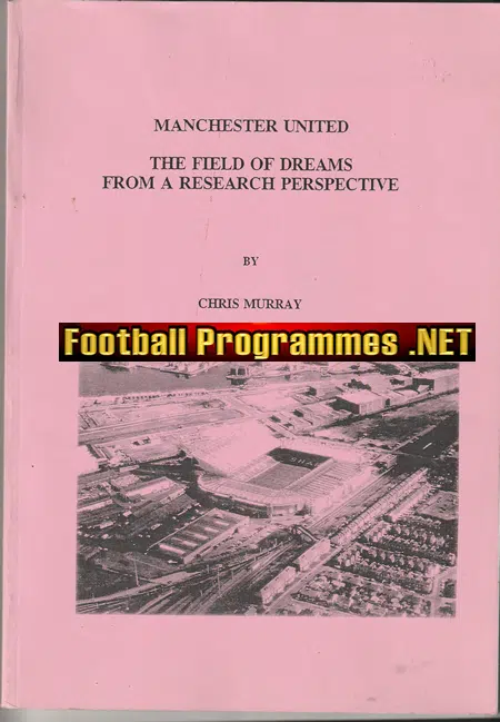 Manchester United Field Of Dreams Research Perspective Book 98