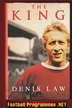 Denis Law - The King The Autobiography 2003 - Autographed